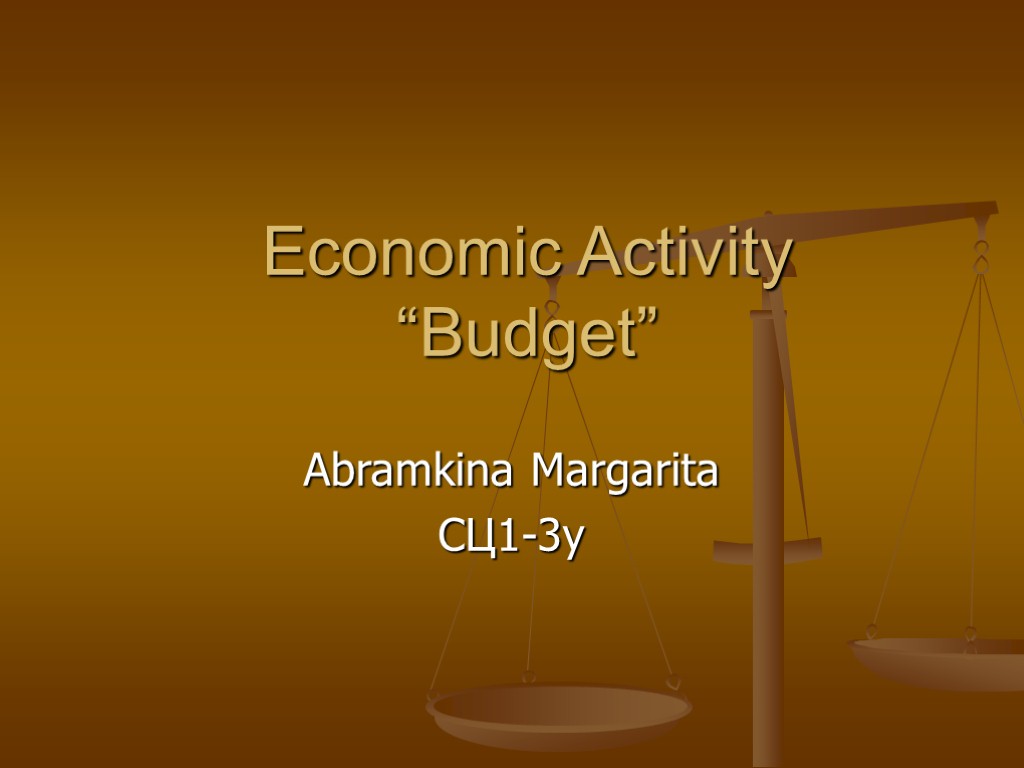 Economic Activity “Budget” Abramkina Margarita СЦ1-3у